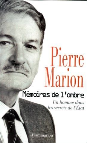 Mémoires de l'ombre: Un homme dans les secrets de l'État