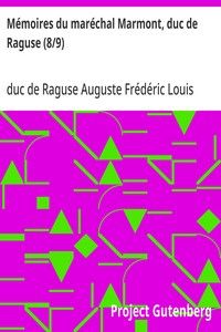 Mémoires du maréchal Marmont, duc de Raguse (8/9)