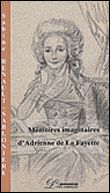 Mémoires Imaginaires d'Adrienne de la Fayette Réédition revue et complétée