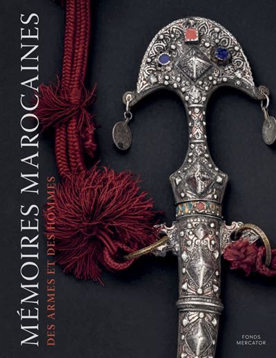 Mémoires marocaines Des hommes et des armes