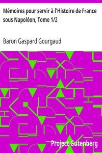 Mémoires pour servir à l'Histoire de France sous Napoléon, Tome 1/2: écrits à Sainte-Hélène par les généraux qui ont partagé sa captivité
