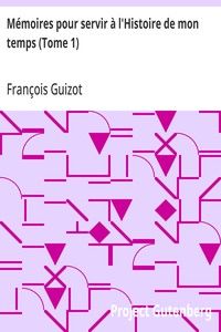 Mémoires pour servir à l'Histoire de mon temps (Tome 1)
