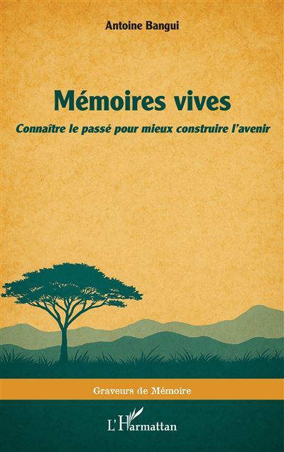 Mémoires vives Connaître le passé pour mieux construire l’avenir