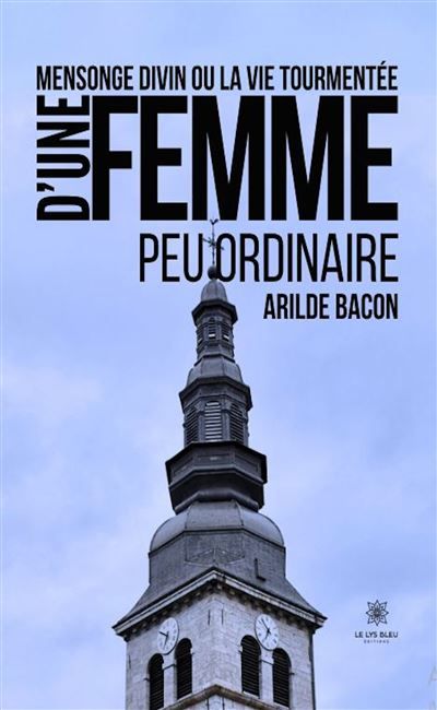 Mensonge divin ou la vie tourmentée d'une femme peu ordinaire