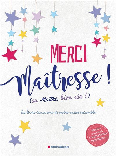 Merci maîtresse ! (ou maître, bien sûr !) Le livre-souvenir de notre année ensemble