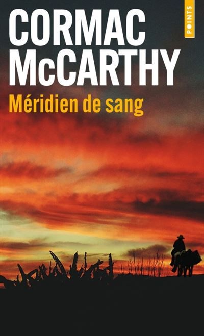 Méridien de sang Le rougeoiment du soir dans l'Ouest - Blood Meridian, or The Evening Redness in the West