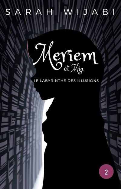 Meriem et mia - tome 2: le labyrinthe des illusions (8-12 ans)