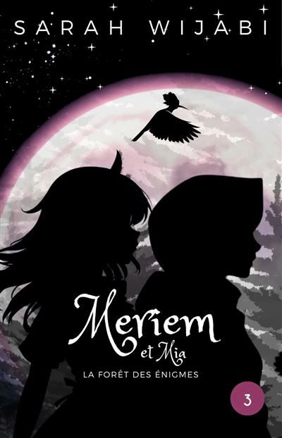 MERIEM ET MIA - TOME 3: LA FORêT DES éNIGMES (8-12 ans)