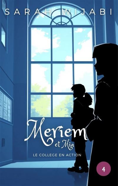 MERIEM ET MIA - TOME 4: LE COLLèGE EN ACTION (8-12 ans)