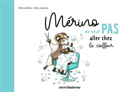 Mérino ne veut pas aller chez le coiffeur - Alice Laverty