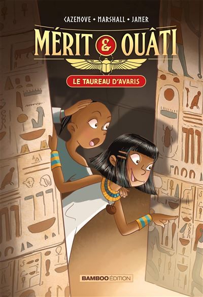 Mérit et Ouâti - tome 01 Le Taureau d'Avaris