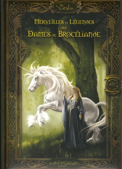 Merveilles et légendes des dames de Brocéliande Nouvelle édition
