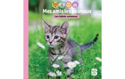 Mes amis les animaux - Les bébés animaux