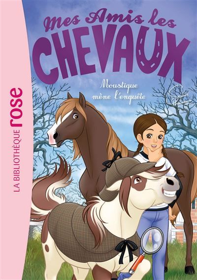 Mes amis les chevaux, Tome 52 - Moustique mène l'enquête