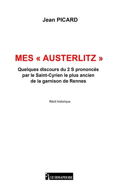 Mes "Austerlitz" Queques discours du 2 S prononcés par le Saint-Cyrien le plus ancien de la garnison de Rennes