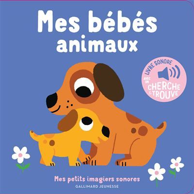 Mes bébés animaux Des sons à écouter, des images à regarder