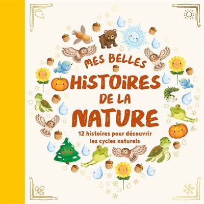 Mes belles histoires de la nature - 12 histoires pour découvrir les cycles naturels