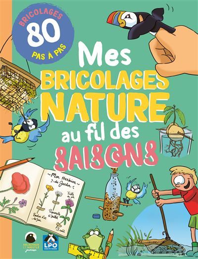 Mes bricolages nature au fil des saisons 80 bricolages en pas à pas