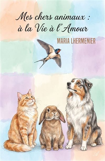 Couverture de Mes chers animaux À la Vie, à l'Amour par Maria Lhermenier