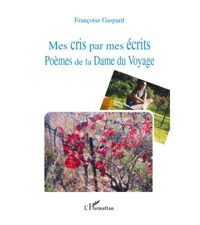 Mes cris par mes écrits Poèmes de la Dame du Voyage