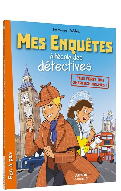 Mes enquetes a l'ecole des detectives - plus forts que sherlock holmes !