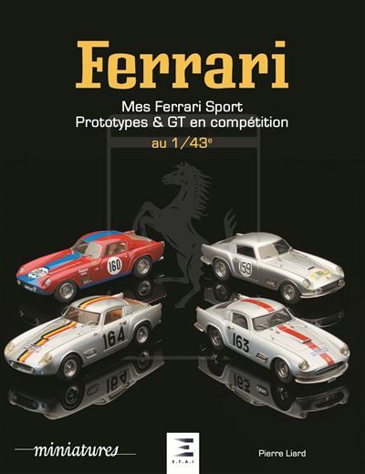 Mes Ferrari - sport, prototypes et GT en compétition, 1940-1993 au 1/43 Mes Ferrari sport prototypes et GT en compétition