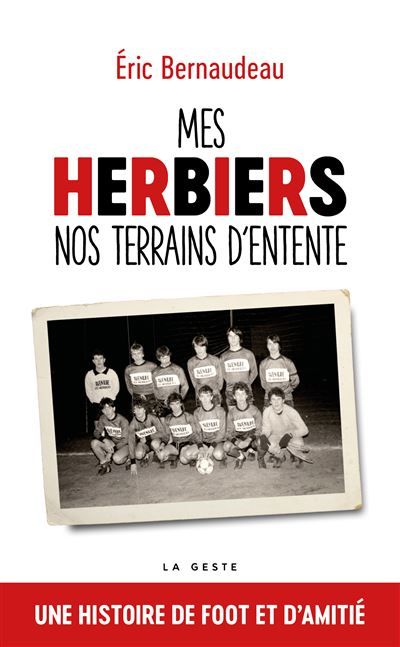 Mes herbiers - nos terrains d'entente Souvenirs de foot et d'amitié