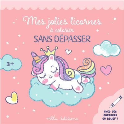 Mes jolies licornes à colorier sans dépasser Un bloc de coloriages avec des contours épais, pailletés et en relief - dès 3 ans