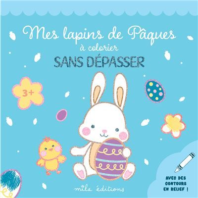 Mes lapins de Pâques à colorier sans dépasser Un bloc de coloriages avec des contours épais, pailletés et en relief - dès 3 ans