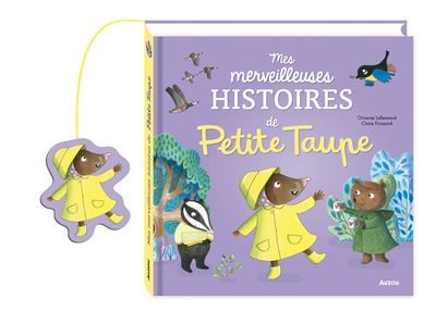 Mes merveilleuses histoires de petite taupe - Claire Frossard