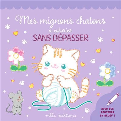 Mes mignons chatons à colorier sans dépasser Un bloc de coloriages avec des contours en relief pailletés !