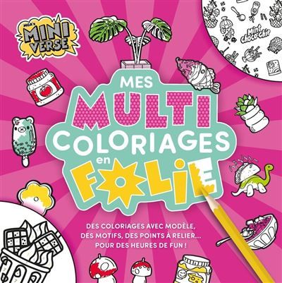 Mes multi coloriages en folie ! - MGA's Miniverse