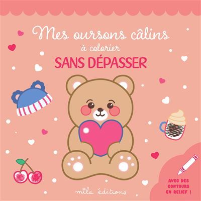 Mes oursons câlins à colorier sans dépasser Avec des contours en relief !