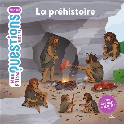 MES P'TITES QUESTIONS - La préhistoire - Dès 7 ans