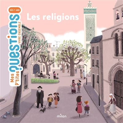 MES P'TITES QUESTIONS - Les Religions - Dès 7 ans