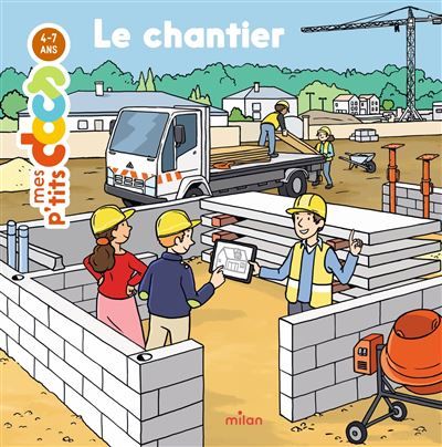 MES P'TITS DOCS - Le Chantier - Dès 4 ans
