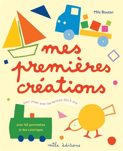 Mes premières créations Pour jouer avec les formes dès 3 ans