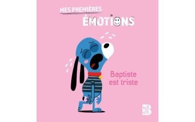 Mes premières émotions - Baptiste est triste