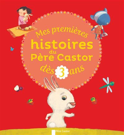 Mes premières histoires du Père Castor dès 3 ans Loup ne sait pas compter - J'ai un énorme bobo - Le doudou perdu d'Océane - Le petit lapin malin - La sieste de Moussa - 'Petit âne veut être un loup - A table! - Tu m'aimes, dis ?