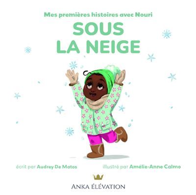 Mes premières lectures avec Nouri "Sous la neige" - Amélie-Anne Calmo
