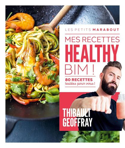 Couverture de Mes recettes healthy 80 recettes testées pour vous ! par Thibault Geoffray