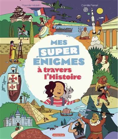 Mes super énigmes à travers l'Histoire