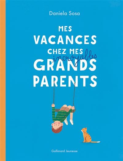 Mes vacances chez mes incroyables grands-parents