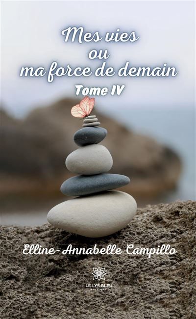 Mes vies ou ma force de demain Tome IV