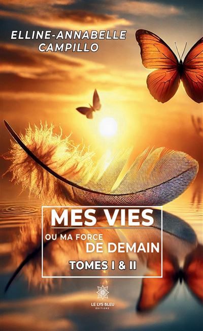 Mes vies ou ma force de demain Tomes I & II
