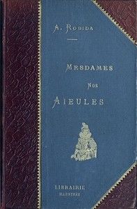 Mesdames Nos Aïeules: dix siècles d'élégances