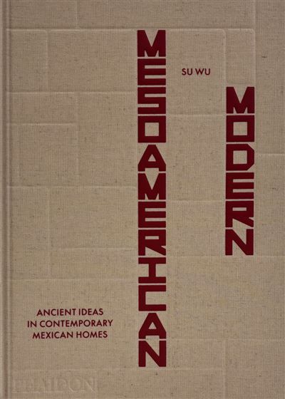 Mesoamerican Modern Ancient ideas in contemporary mexican homes