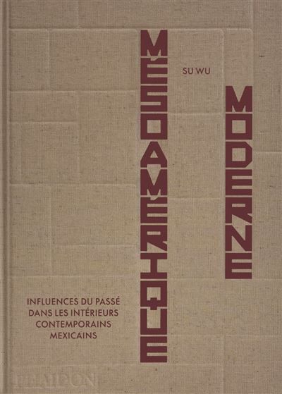 Mésoamérique Moderne Influences du passé dans les intérieurs contemporains mexicains