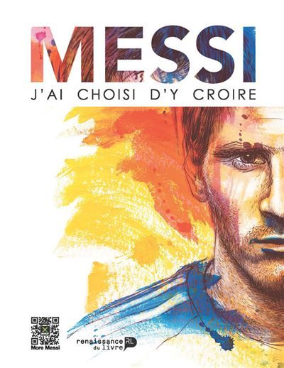 Messi : j'ai choisi d'y croire Le choix d'y croire