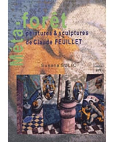 Méta-forêt, les créations de Claude Feuillet Edition bilingue français-espagnol